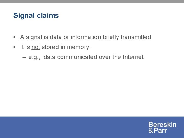 Signal claims • A signal is data or information briefly transmitted • It is