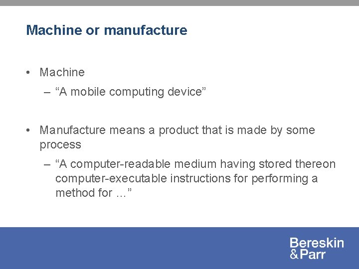 Machine or manufacture • Machine – “A mobile computing device” • Manufacture means a