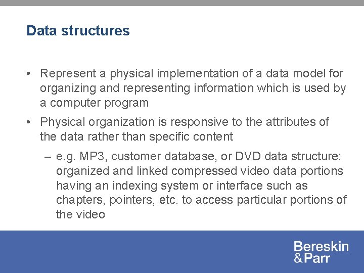 Data structures • Represent a physical implementation of a data model for organizing and