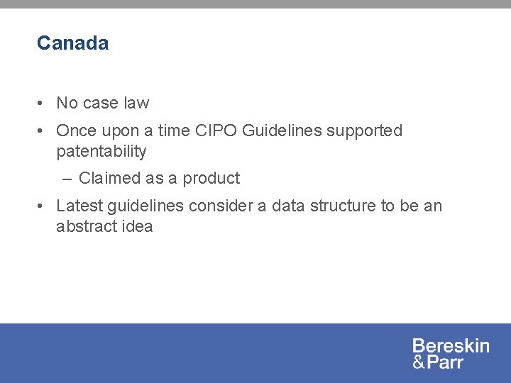 Canada • No case law • Once upon a time CIPO Guidelines supported patentability