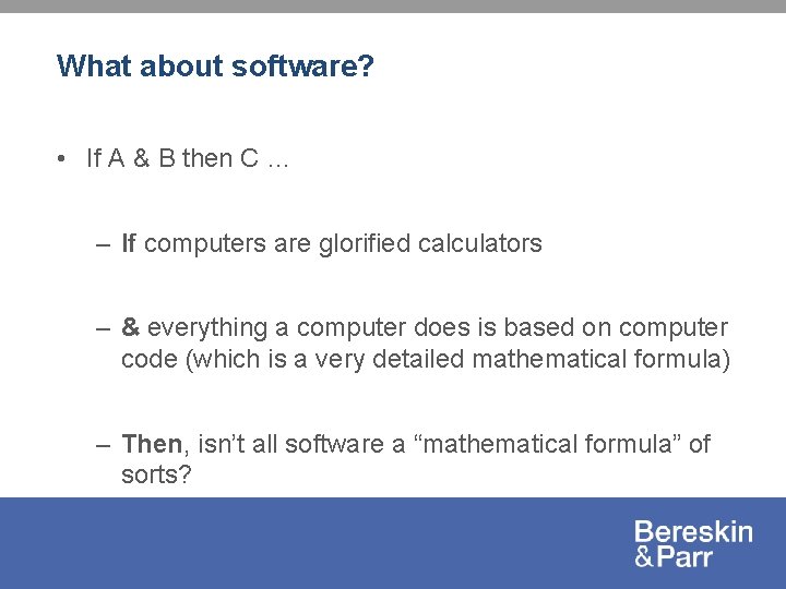 What about software? • If A & B then C … – If computers