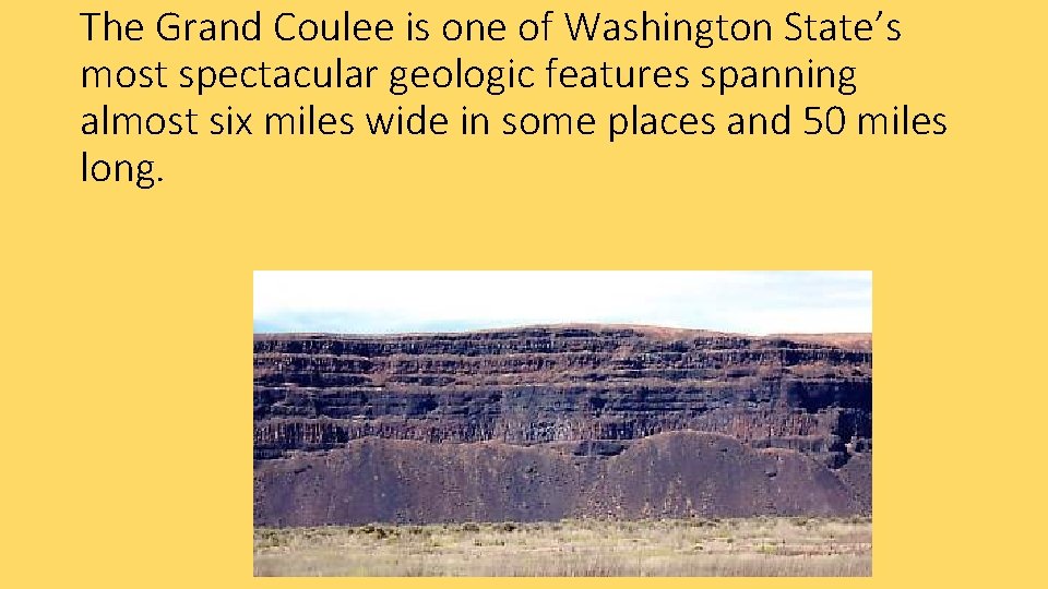 The Grand Coulee is one of Washington State’s most spectacular geologic features spanning almost