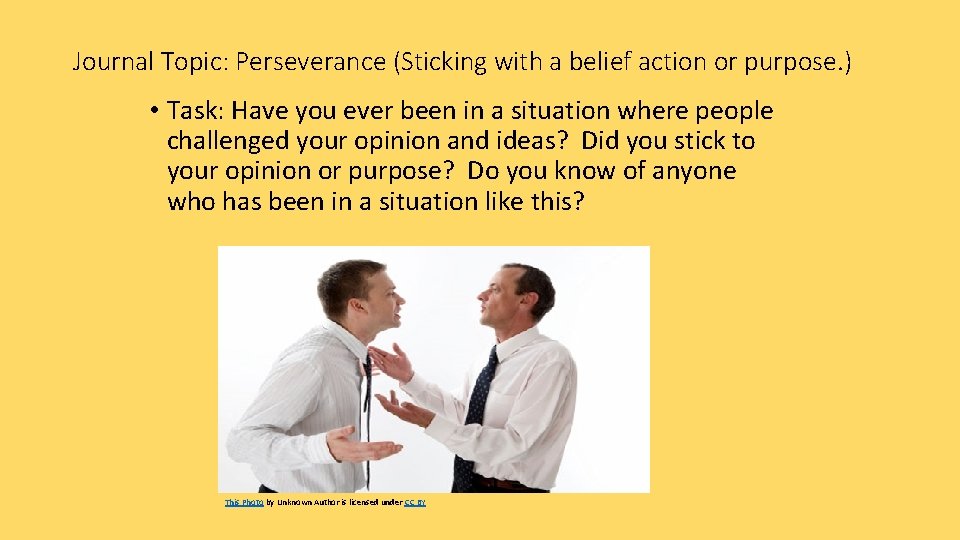 Journal Topic: Perseverance (Sticking with a belief action or purpose. ) • Task: Have