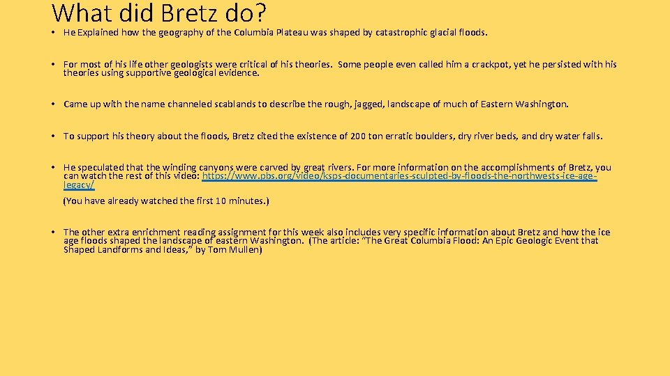 What did Bretz do? • He Explained how the geography of the Columbia Plateau