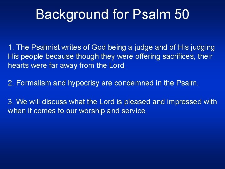 Background for Psalm 50 1. The Psalmist writes of God being a judge and