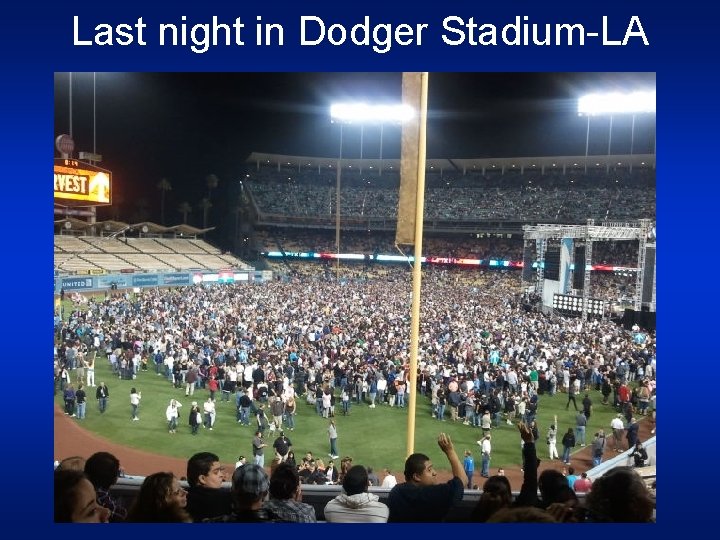 Last night in Dodger Stadium-LA 