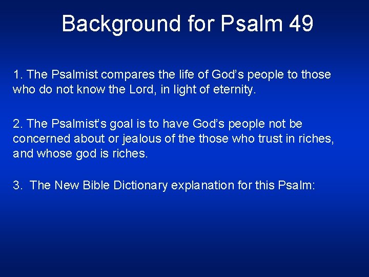 Background for Psalm 49 1. The Psalmist compares the life of God’s people to