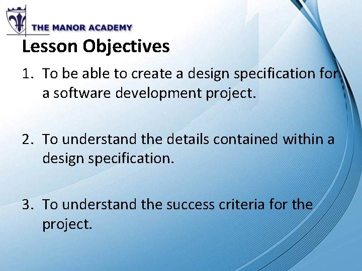 Lesson Objectives 1. To be able to create a design specification for a software