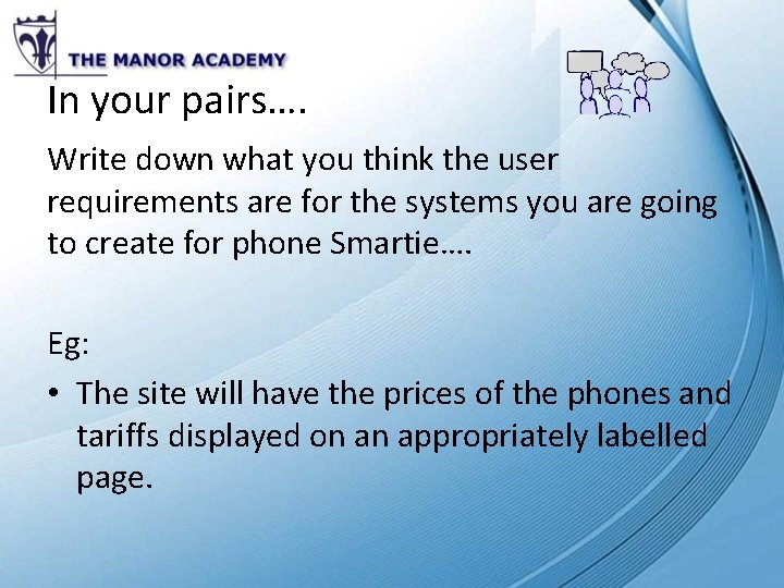 In your pairs…. Write down what you think the user requirements are for the