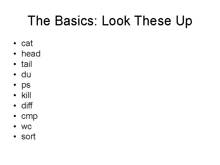 The Basics: Look These Up • • • cat head tail du ps kill The Basics: Look These Up • • • cat head tail du ps kill