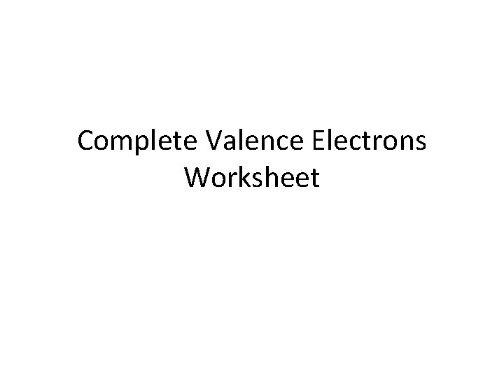 Complete Valence Electrons Worksheet 