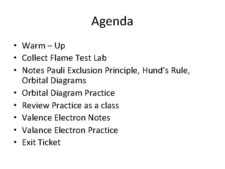 Agenda • Warm – Up • Collect Flame Test Lab • Notes Pauli Exclusion Agenda • Warm – Up • Collect Flame Test Lab • Notes Pauli Exclusion