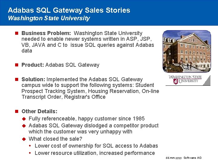 Adabas SQL Gateway Sales Stories Washington State University n Business Problem: Washington State University