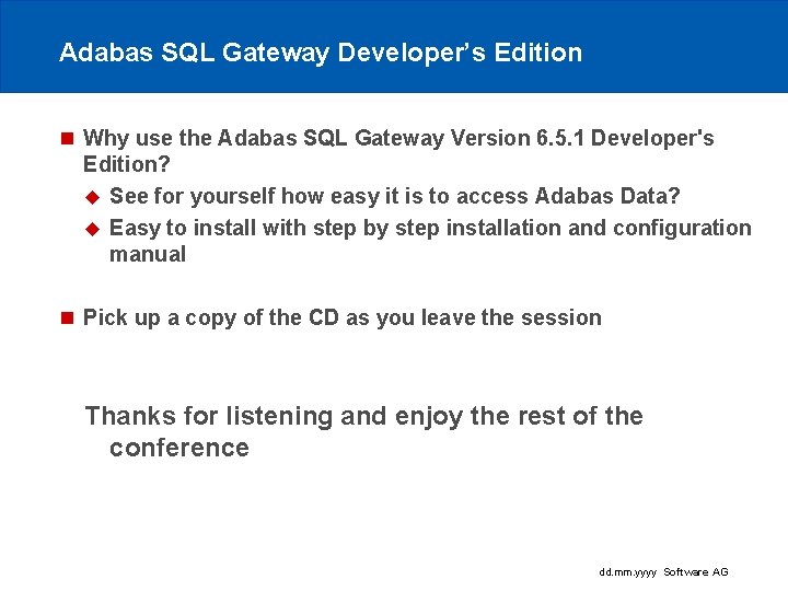 Adabas SQL Gateway Developer’s Edition n Why use the Adabas SQL Gateway Version 6.