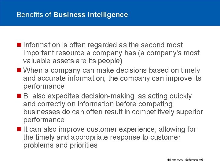 Benefits of Business Intelligence n Information is often regarded as the second most important