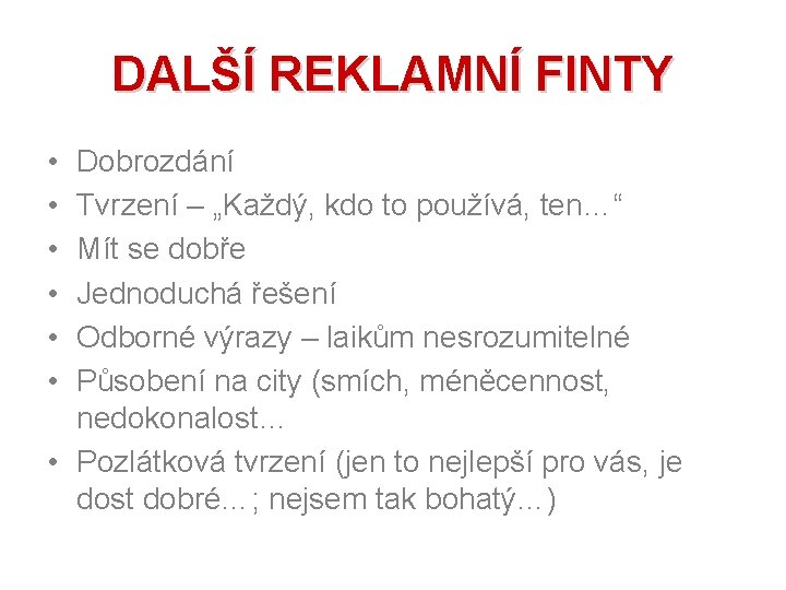 DALŠÍ REKLAMNÍ FINTY • • • Dobrozdání Tvrzení – „Každý, kdo to používá, ten…“