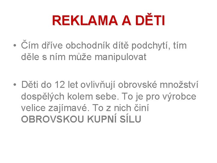 REKLAMA A DĚTI • Čím dříve obchodník dítě podchytí, tím děle s ním může