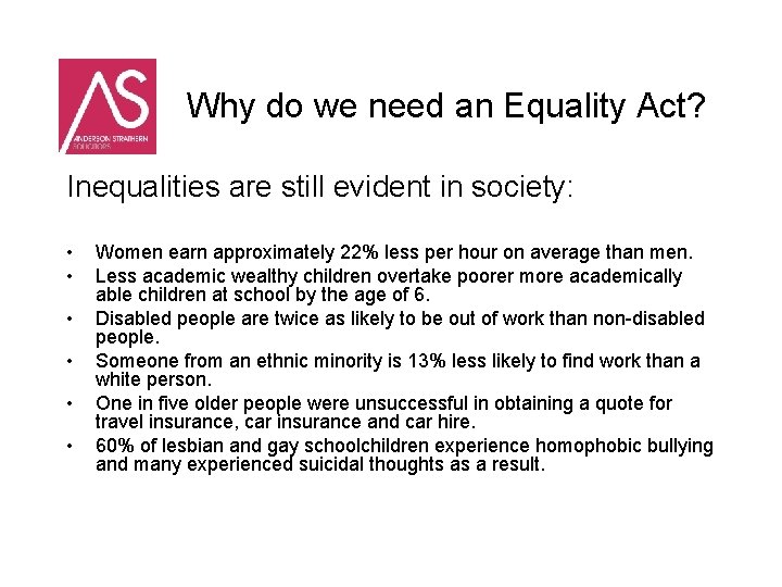 Why do we need an Equality Act? Inequalities are still evident in society: •