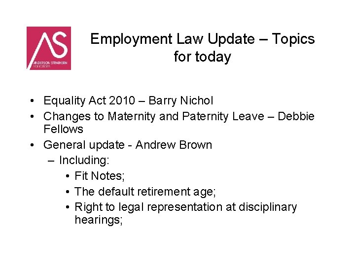 Employment Law Update – Topics for today • Equality Act 2010 – Barry Nichol