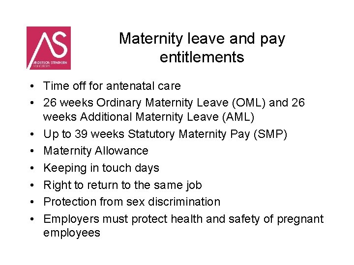 Maternity leave and pay entitlements • Time off for antenatal care • 26 weeks