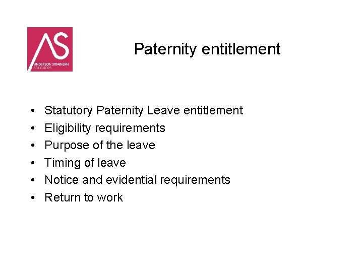 Paternity entitlement • • • Statutory Paternity Leave entitlement Eligibility requirements Purpose of the