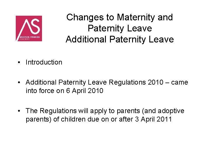 Changes to Maternity and Paternity Leave Additional Paternity Leave • Introduction • Additional Paternity