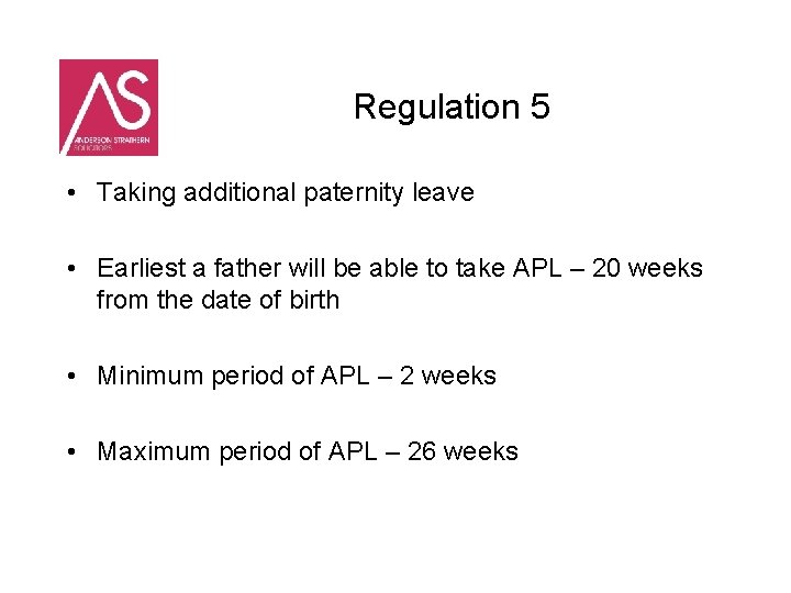 Regulation 5 • Taking additional paternity leave • Earliest a father will be able