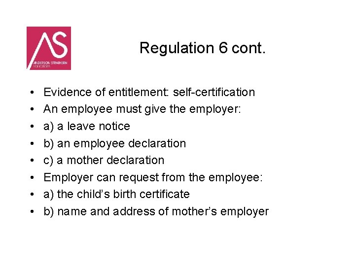 Regulation 6 cont. • • Evidence of entitlement: self-certification An employee must give the
