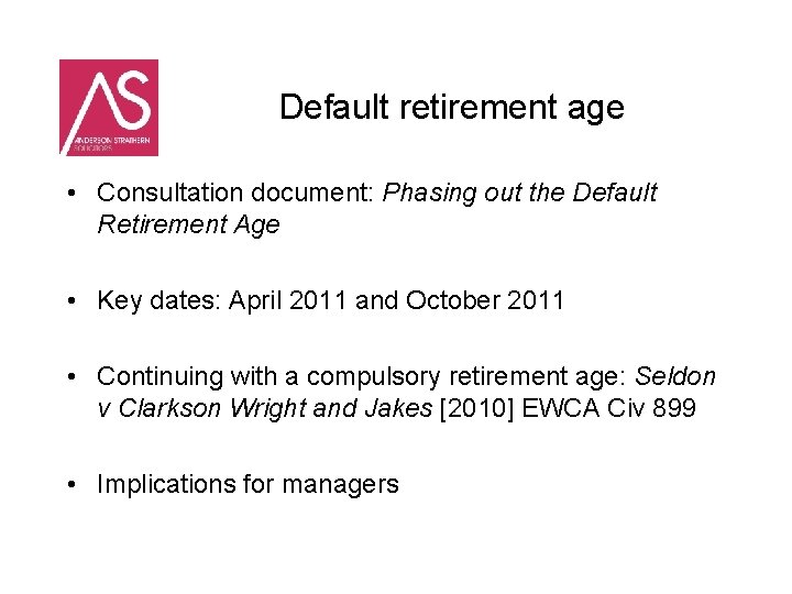 Default retirement age • Consultation document: Phasing out the Default Retirement Age • Key