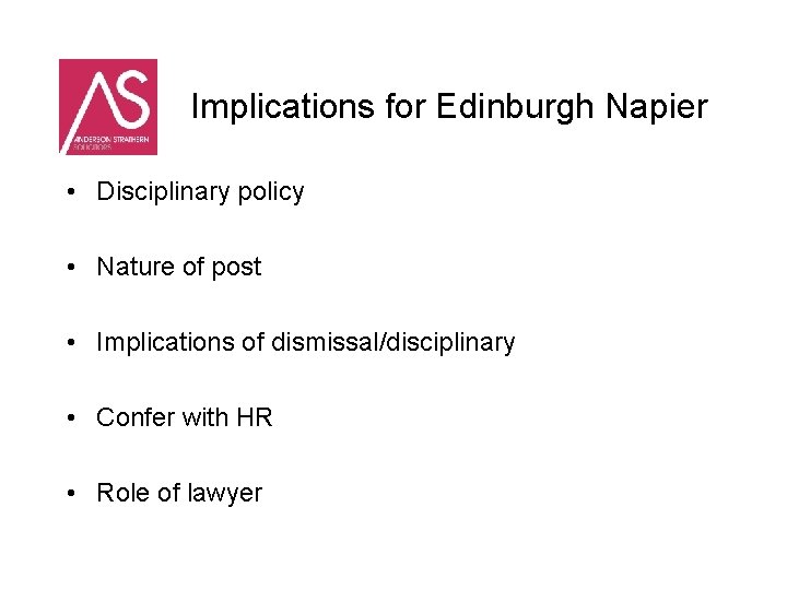 Implications for Edinburgh Napier • Disciplinary policy • Nature of post • Implications of
