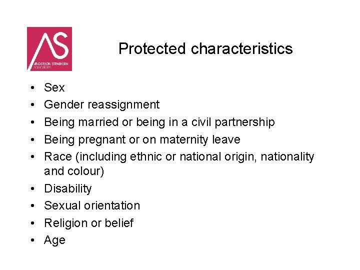 Protected characteristics • • • Sex Gender reassignment Being married or being in a