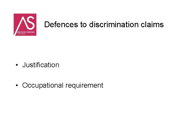 Defences to discrimination claims • Justification • Occupational requirement 