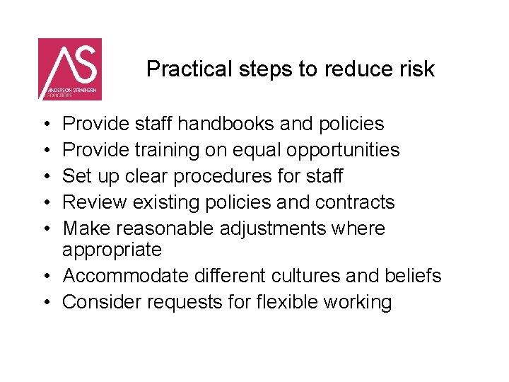 Practical steps to reduce risk • • • Provide staff handbooks and policies Provide