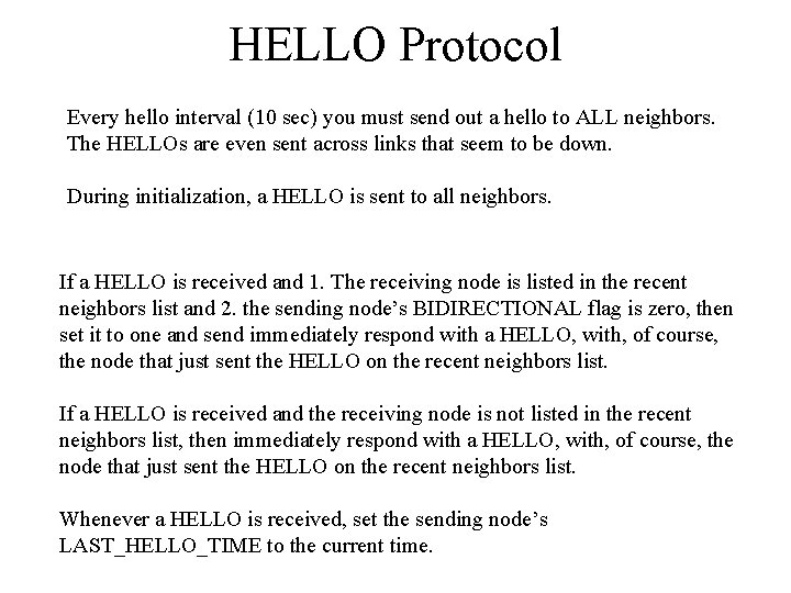 HELLO Protocol Every hello interval (10 sec) you must send out a hello to