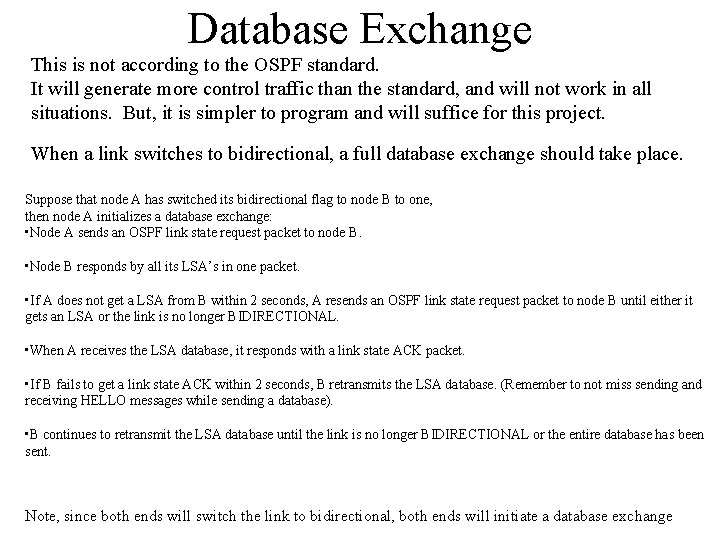 Database Exchange This is not according to the OSPF standard. It will generate more