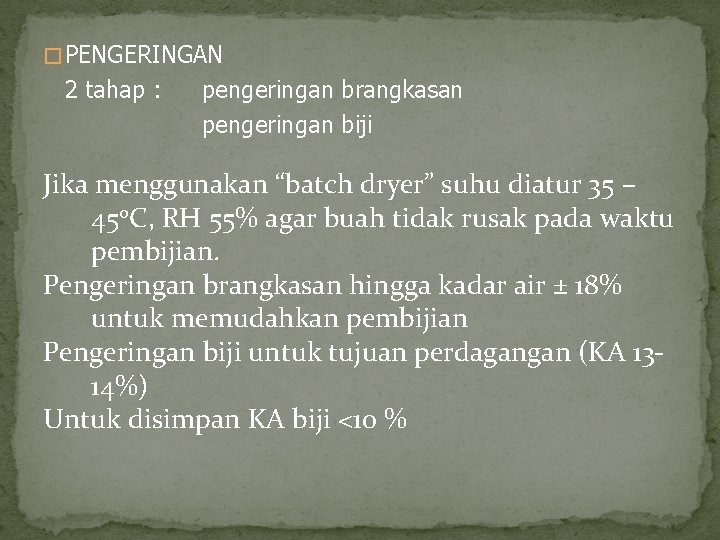 � PENGERINGAN 2 tahap : pengeringan brangkasan pengeringan biji Jika menggunakan “batch dryer” suhu