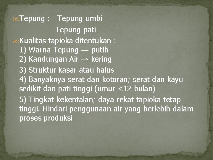  Tepung : Tepung umbi Tepung pati Kualitas tapioka ditentukan : 1) Warna Tepung