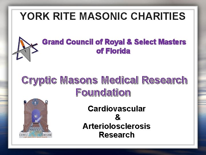 YORK RITE MASONIC CHARITIES Grand Council of Royal & Select Masters of Florida Cryptic