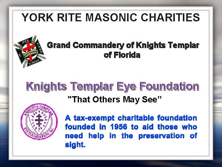 YORK RITE MASONIC CHARITIES Grand Commandery of Knights Templar of Florida Knights Templar Eye