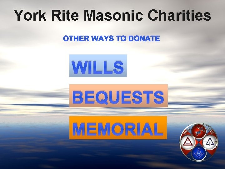 York Rite Masonic Charities OTHER WAYS TO DONATE WILLS BEQUESTS MEMORIAL 