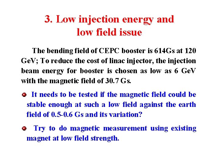 3. Low injection energy and low field issue The bending field of CEPC booster
