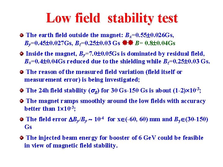 Low field stability test The earth field outside the magnet: Bx=0. 55 0. 026