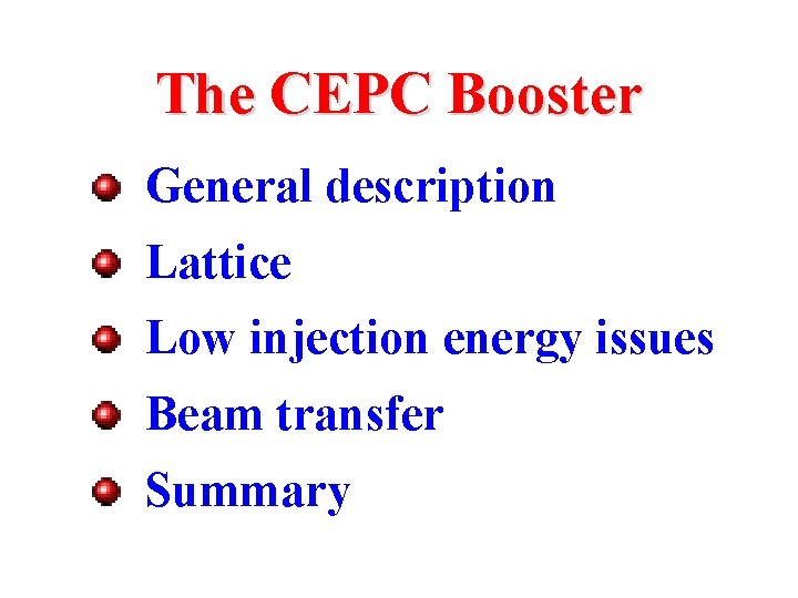 The CEPC Booster General description Lattice Low injection energy issues Beam transfer Summary 