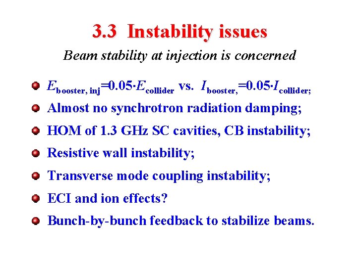 3. 3 Instability issues Beam stability at injection is concerned Ebooster, inj=0. 05 Ecollider