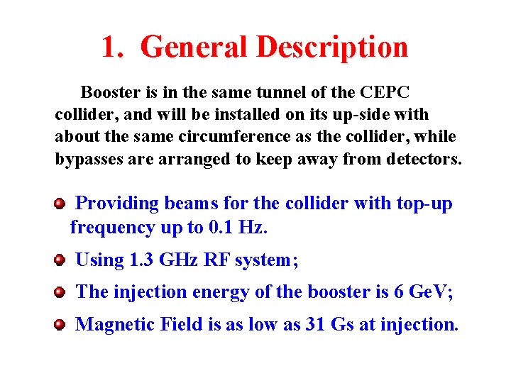 1. General Description Booster is in the same tunnel of the CEPC collider, and