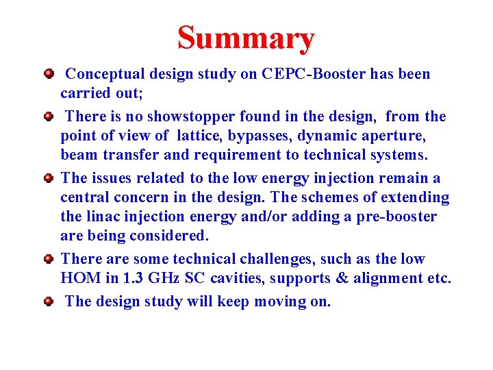 Summary Conceptual design study on CEPC-Booster has been carried out; There is no showstopper