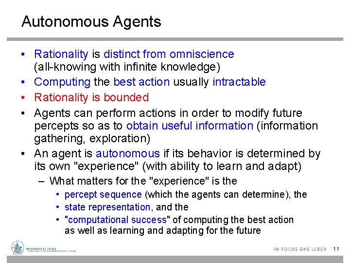 Autonomous Agents • Rationality is distinct from omniscience (all-knowing with infinite knowledge) • Computing