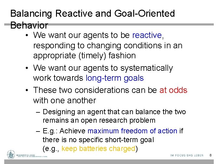 Balancing Reactive and Goal-Oriented Behavior • We want our agents to be reactive, responding
