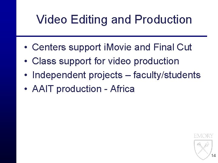 Video Editing and Production • • Centers support i. Movie and Final Cut Class
