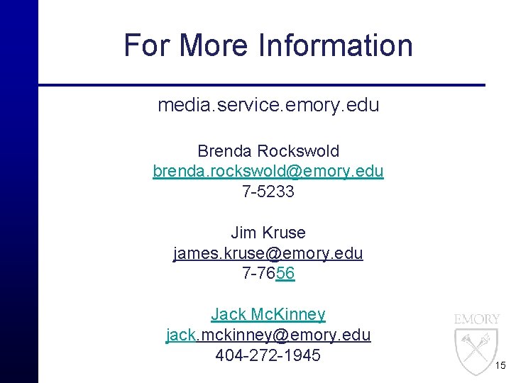 For More Information media. service. emory. edu Brenda Rockswold brenda. rockswold@emory. edu 7 -5233